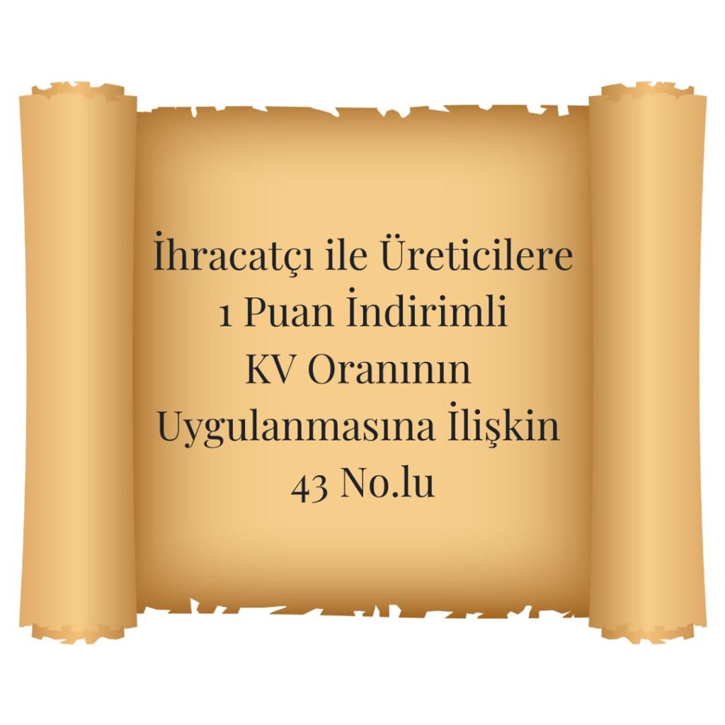 İhracatçı ile Üreticilere 1 Puan İndirimli KV Oranının Uygulanmasına İlişkin 43 No.lu
